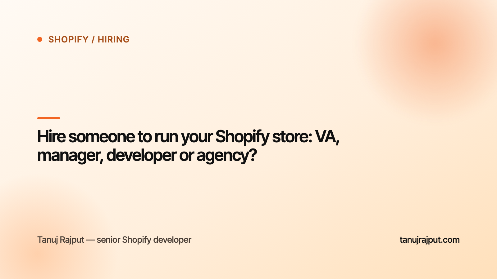 Hire someone to run your Shopify store: VA, manager, developer or agency?
