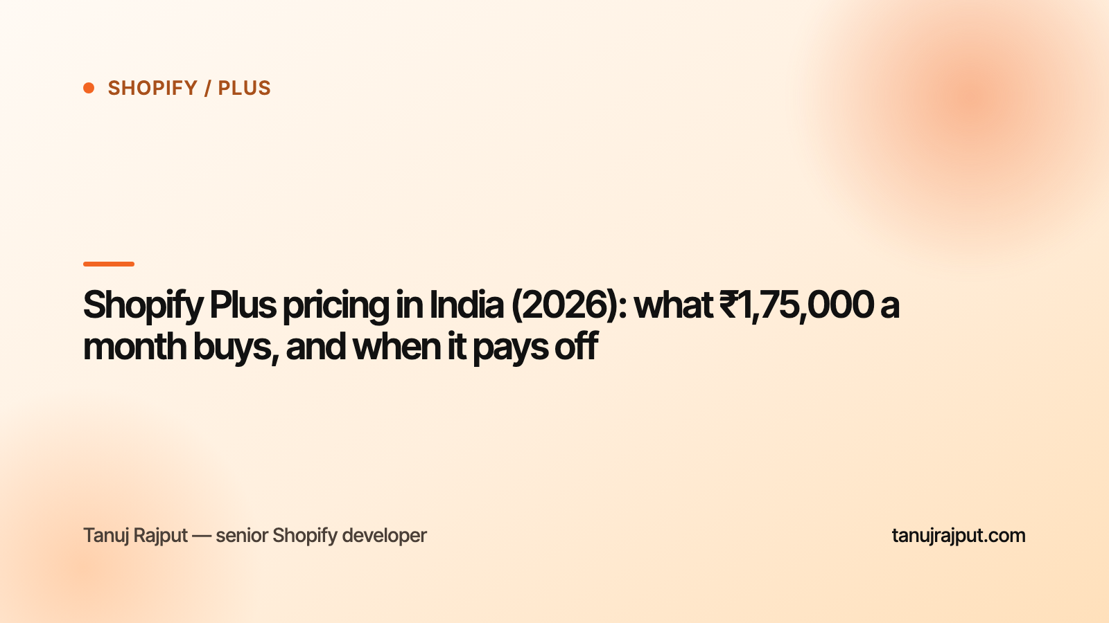 Shopify Plus pricing in India (2026): what ₹1,75,000 a month buys, and when it pays off