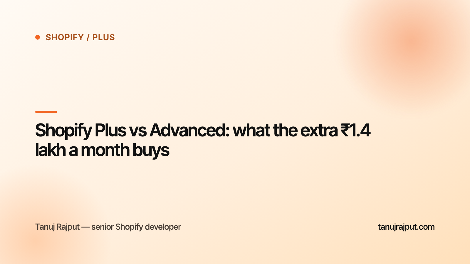 Shopify Plus vs Advanced: what the extra ₹1.4 lakh a month buys